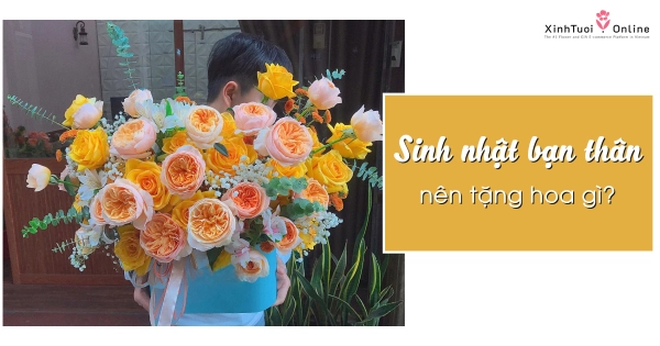 Sinh nhật bạn thân nên tặng hoa gì? - belovedbeyond.com