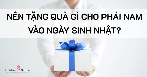 NÊN TẶNG QUÀ GÌ CHO PHÁI NAM VÀO NGÀY SINH NHẬT? - belovedbeyond.com
