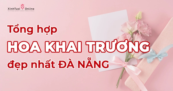 Tổng hợp mẫu hoa khai trương đẹp nhất tại Đà Nẵng - belovedbeyond.com
