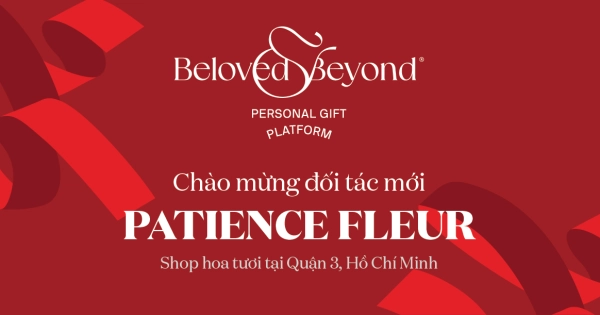 BELOVED&BEYOND X PATIENCE FLEUR | Chào mừng đối tác mới