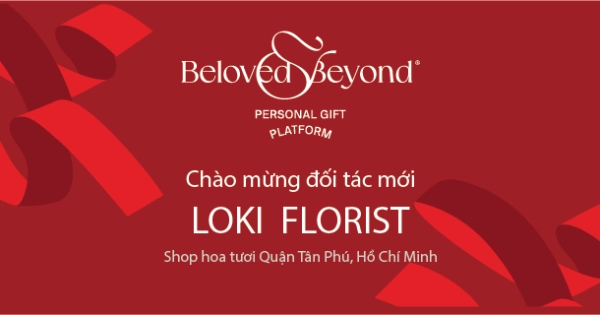 BELOVED&BEYOND X LOKI FLORIST| Chào mừng đối tác - belovedbeyond.com