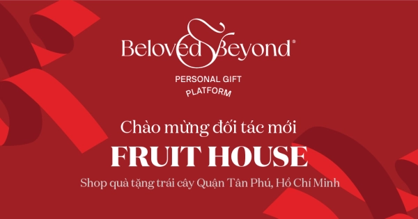 BELOVED&BEYOND X FRUIT HOUSE | Chào mừng đối tác