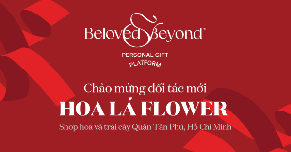 BELOVED&BEYOND X HOA LÁ FLOWER | Chào mừng đối tác - belovedbeyond.com
