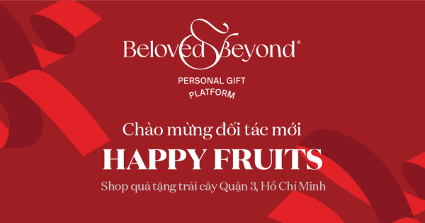 BELOVED&BEYOND X HAPPY FRUITS | Chào mừng đối tác - belovedbeyond.com