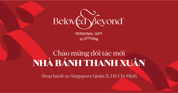 BELOVED&BEYOND X NHÀ BÁNH THANH XUÂN | Chào mừng đối tác - belovedbeyond.com