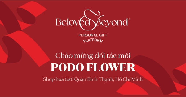 BELOVED&BEYOND X PODO FLOWER | Chào mừng đối tác