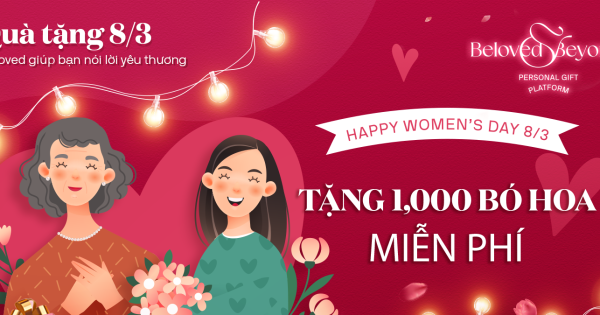 Một Startup quà tặng tại TP.HCM có chương trình tặng 1000 bó hoa miễn phí cho ngày Quốc tế Phụ nữ 8/3 - belovedbeyond.com